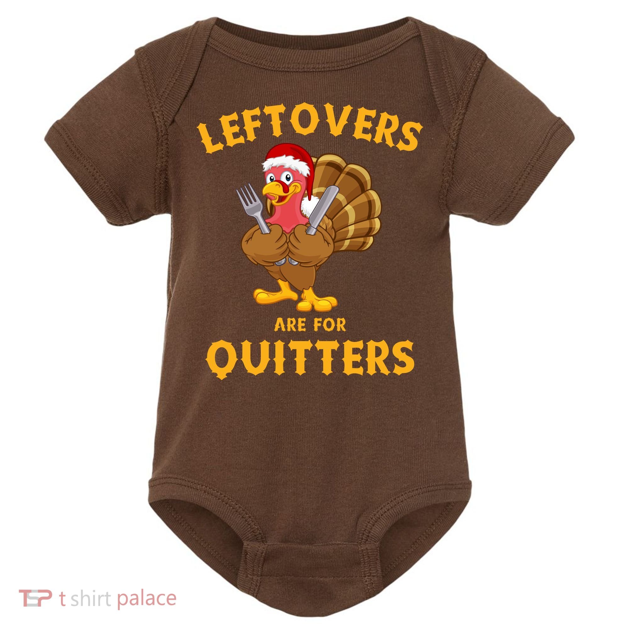 Leftovers Are For Quitters Funny Thanksgiving Turkey Dinner Baby Bodysuit