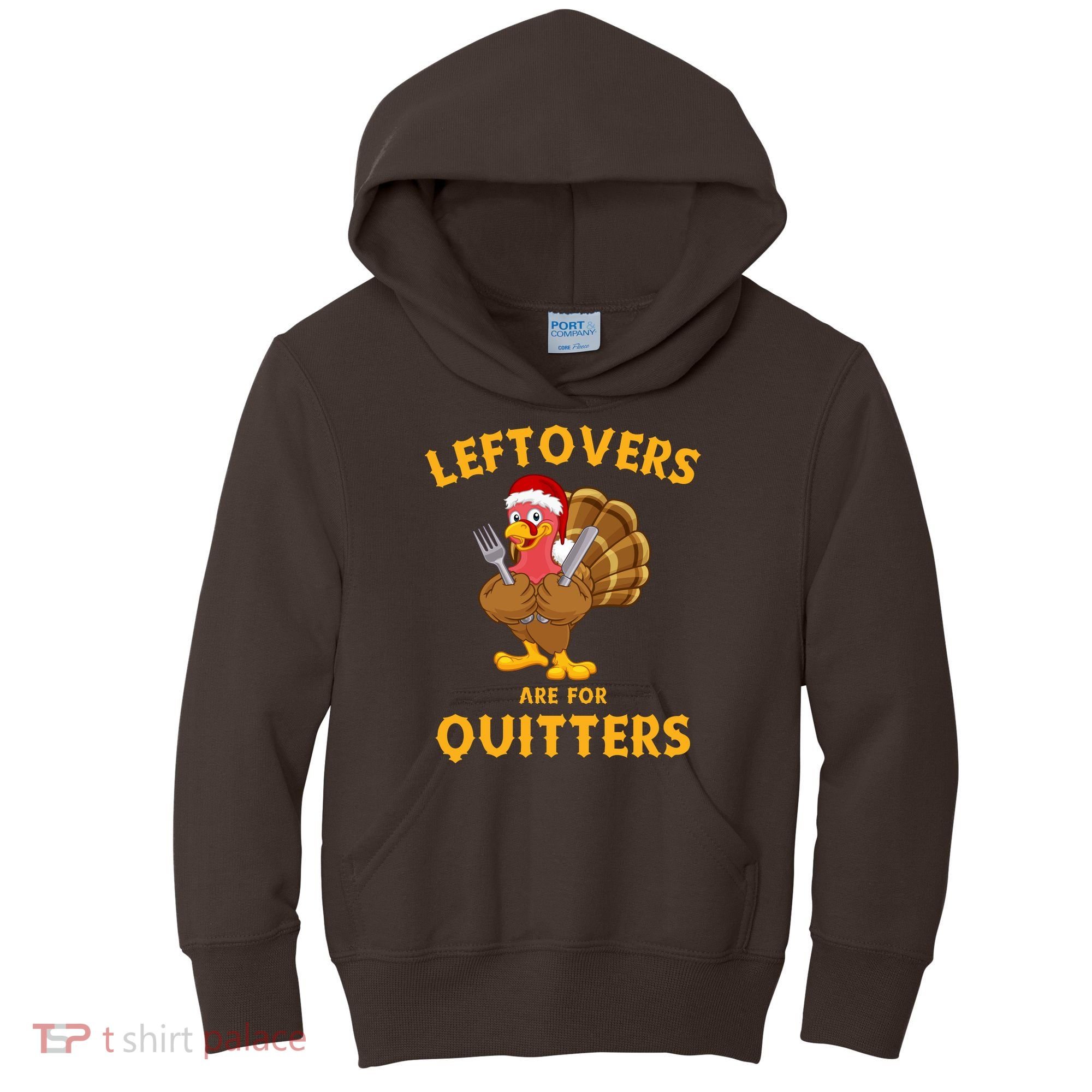 Leftovers Are For Quitters Funny Thanksgiving Turkey Dinner Kids Hoodie