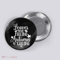 Leaves Are Falling Autumn Is Calling Button thumb 0