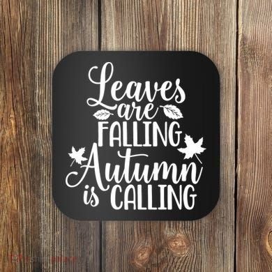 Leaves Are Falling Autumn Is Calling Coaster