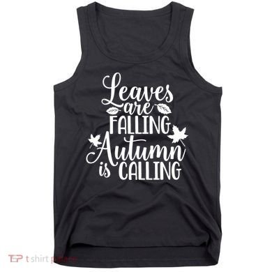 Leaves Are Falling Autumn Is Calling Tank Top