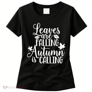 Leaves Are Falling Autumn Is Calling Women's T-Shirt