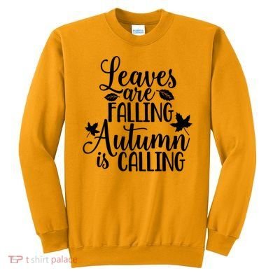Leaves Are Falling Autumn Is Calling Sweatshirt