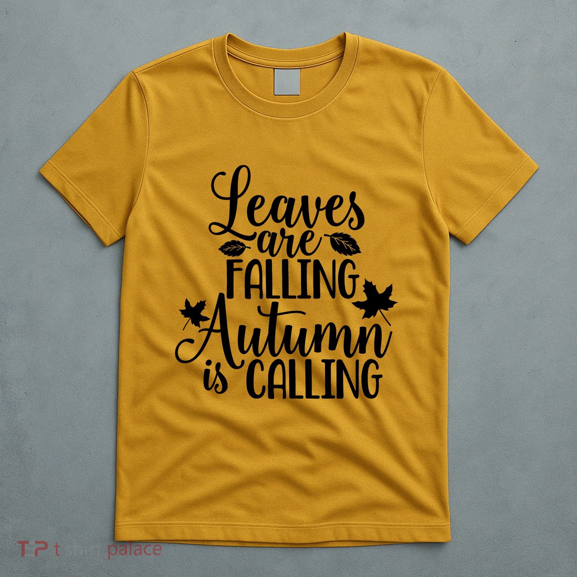 Leaves Are Falling Autumn Is Calling T-Shirt