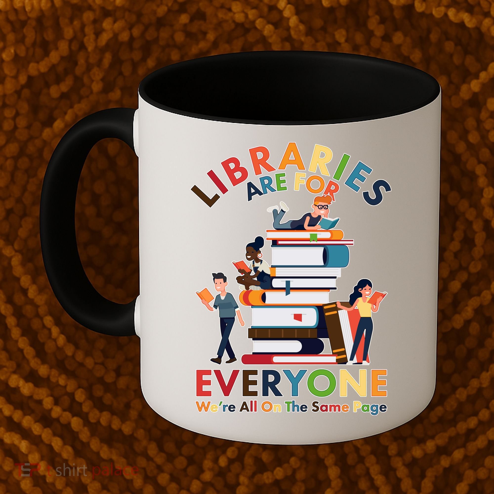 Libraries Are For Everyone Were All One The Same Page Coffee Mug