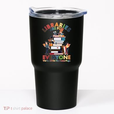 Libraries Are For Everyone Were All One The Same Page Tumbler