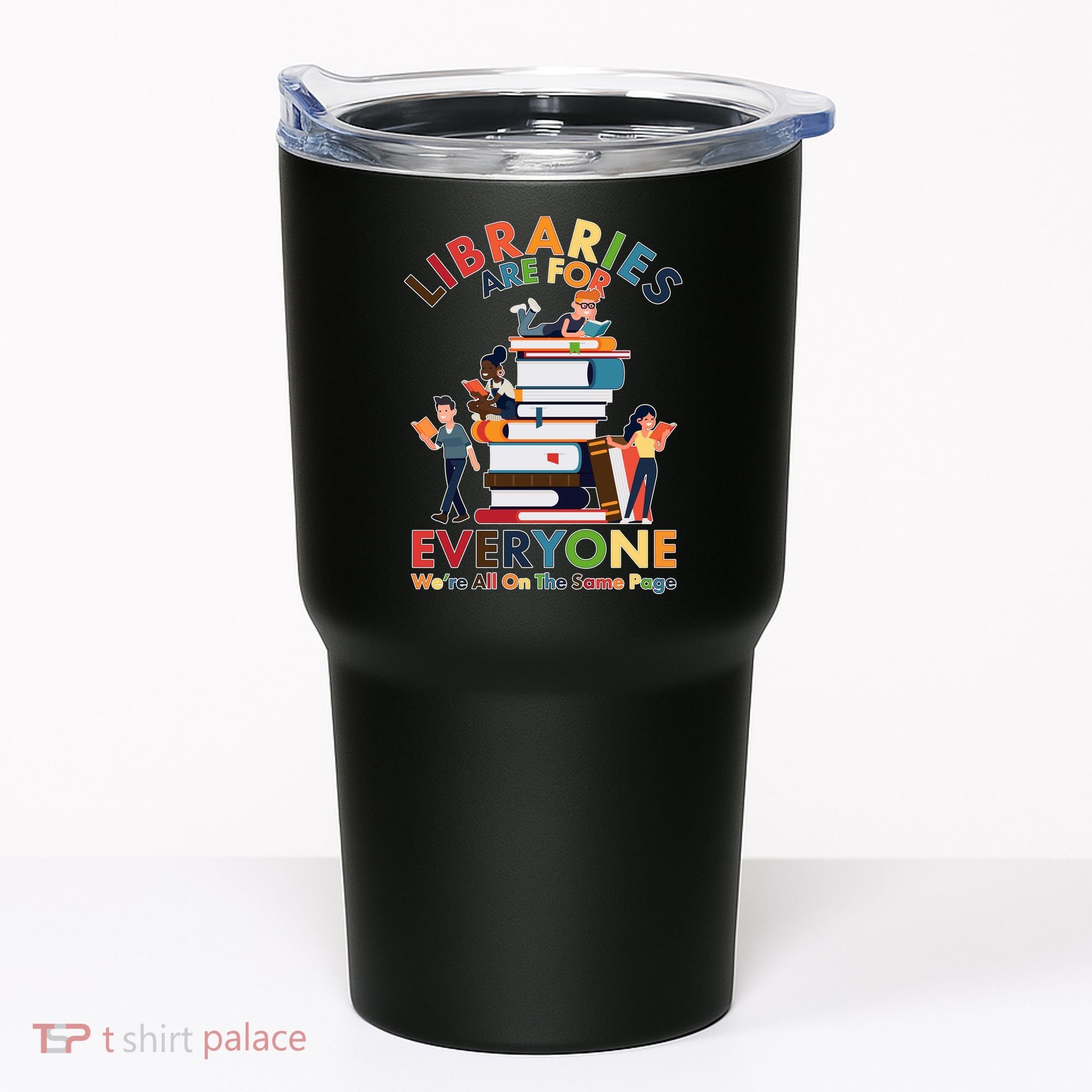 Libraries Are For Everyone Were All One The Same Page Tumbler