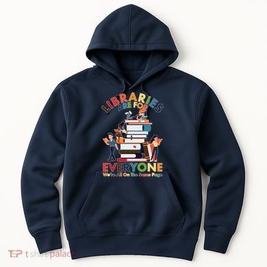 Libraries Are For Everyone Were All One The Same Page Hoodie
