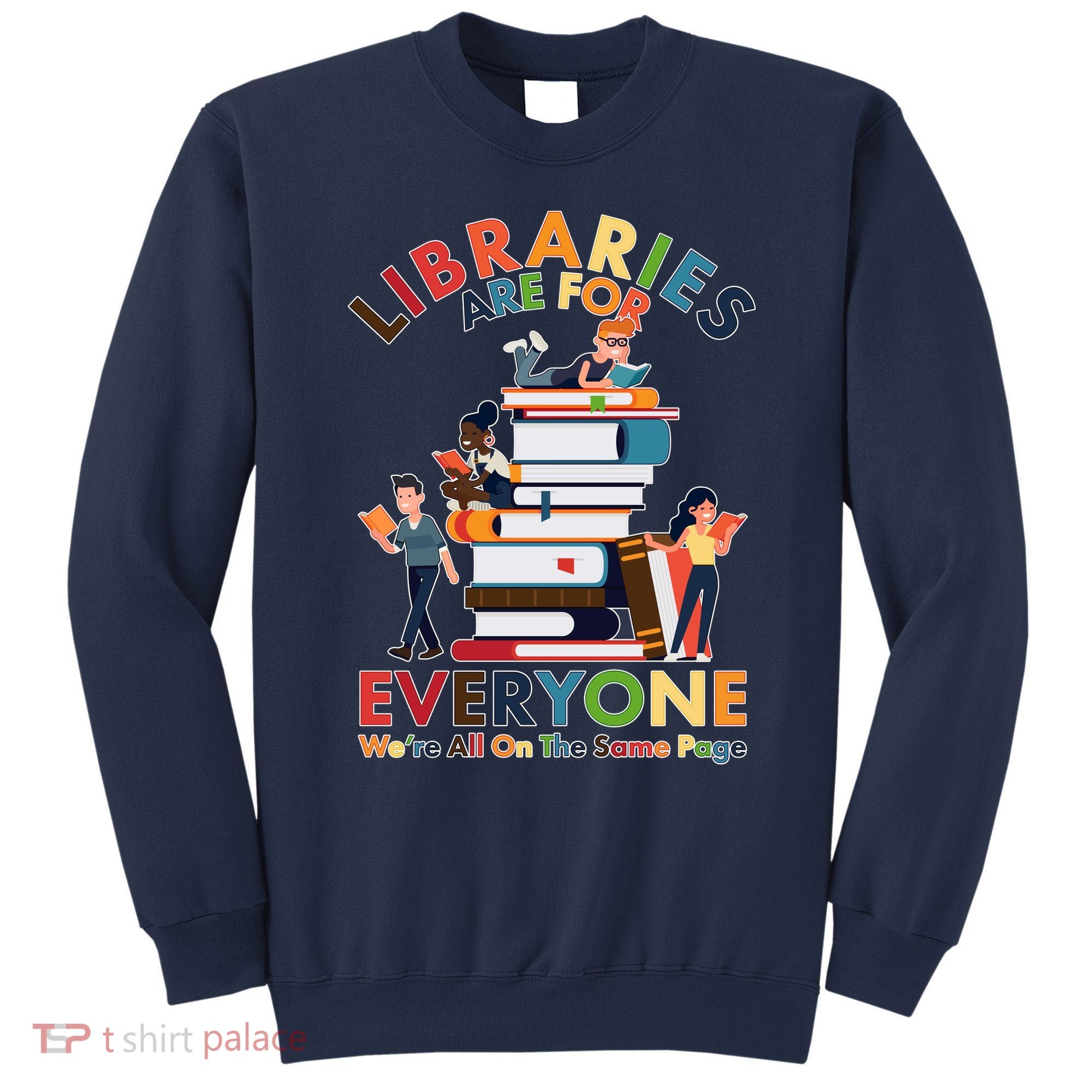 Libraries Are For Everyone Were All One The Same Page Sweatshirt