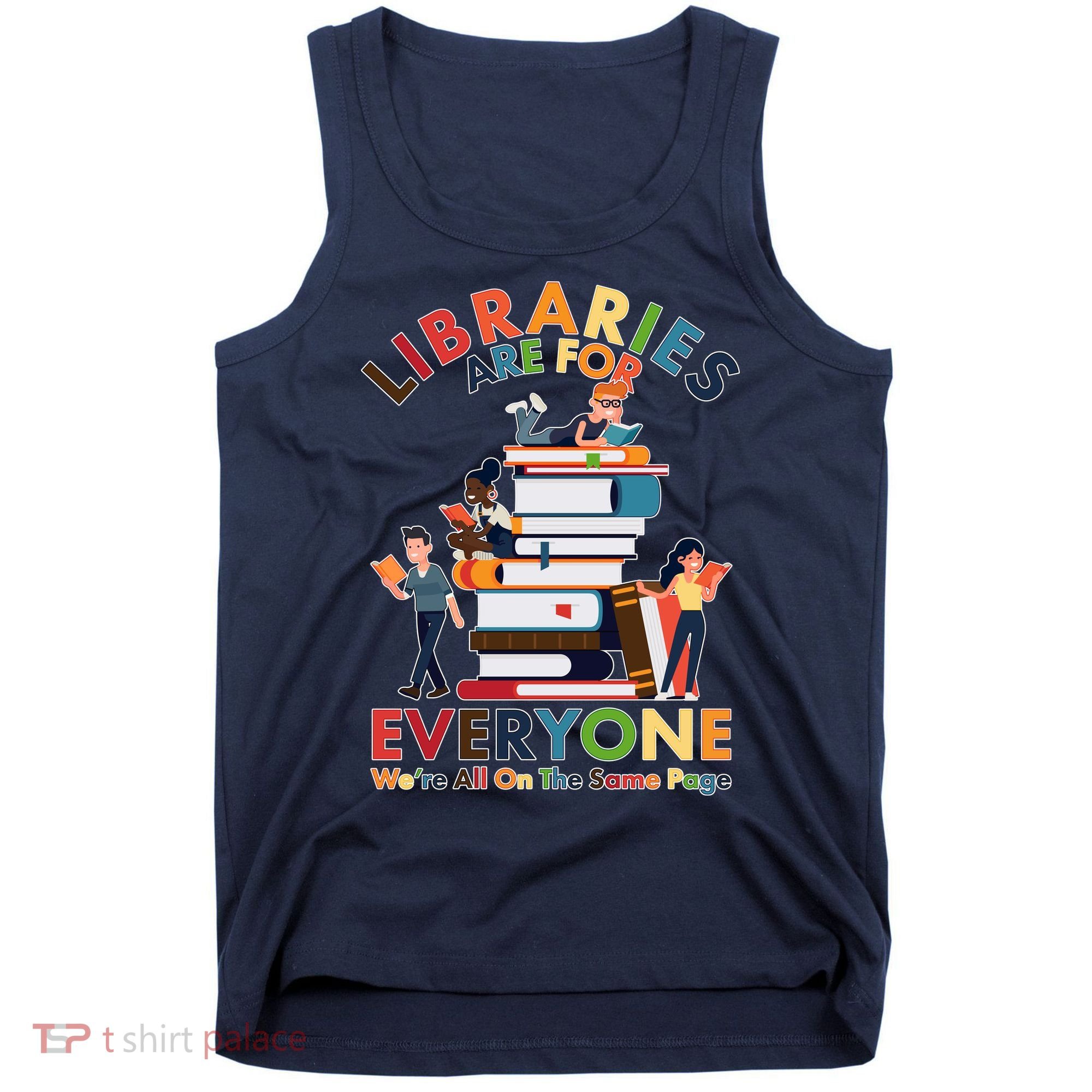 Libraries Are For Everyone Were All One The Same Page Tank Top
