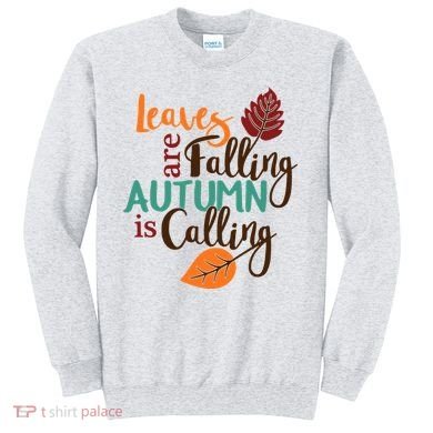 Leaves Are Falling Autumn Is Calling Sweatshirt