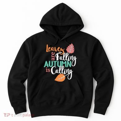 Leaves Are Falling Autumn Is Calling Hoodie