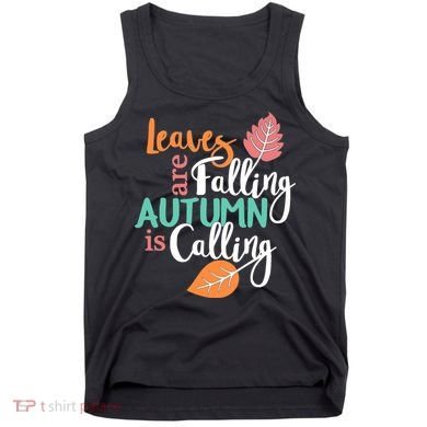 Leaves Are Falling Autumn Is Calling Tank Top