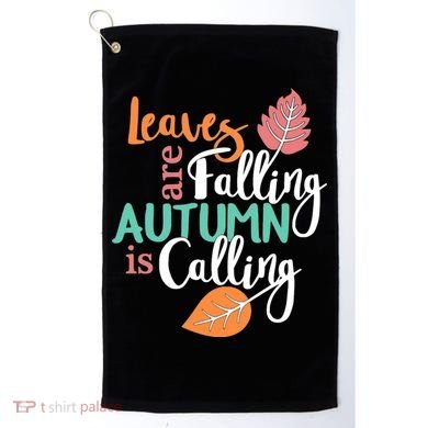 Leaves Are Falling Autumn Is Calling Golf Towel