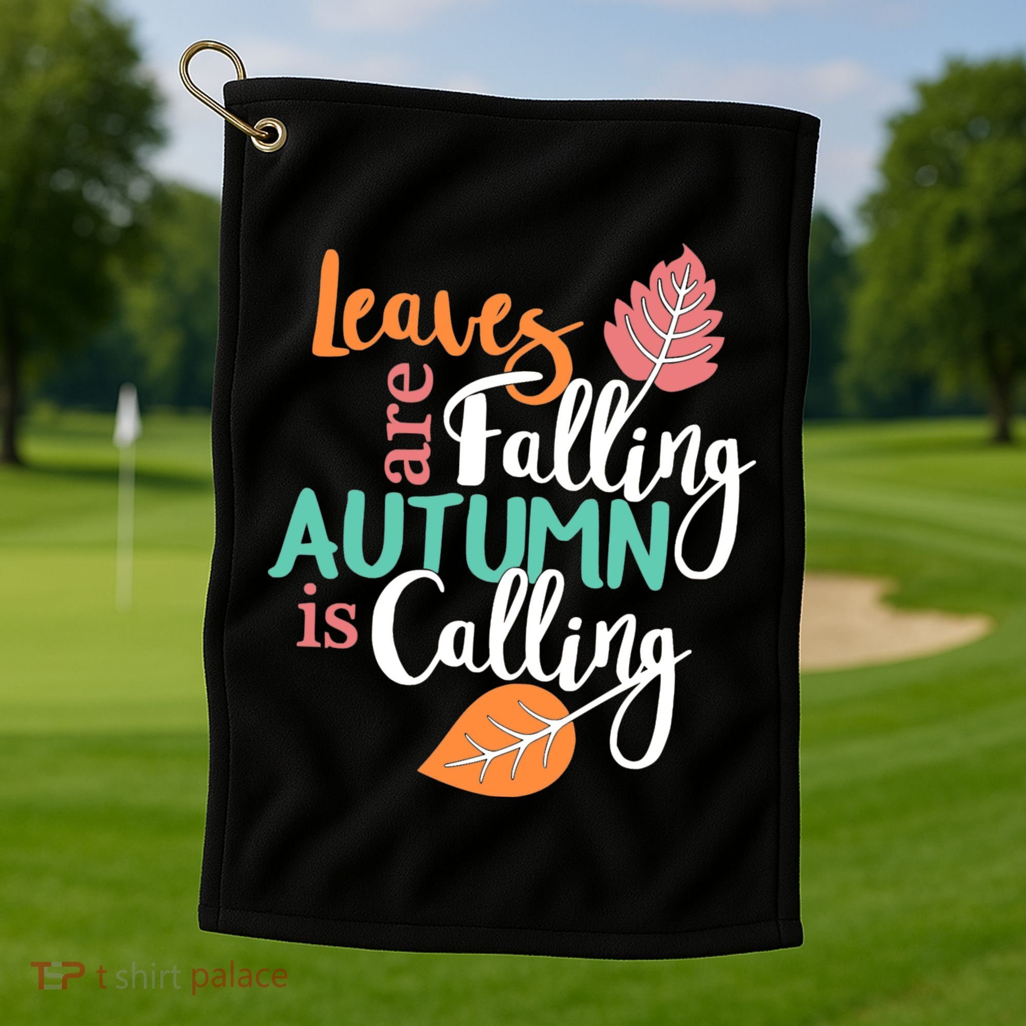 Leaves Are Falling Autumn Is Calling Golf Towel