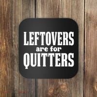 Leftovers Are For Quitters Funny Holiday Coaster thumb 0