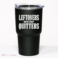 Leftovers Are For Quitters Funny Holiday Tumbler thumb 0