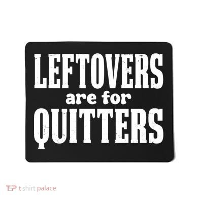 Leftovers Are For Quitters Funny Holiday Mousepad