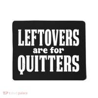 Leftovers Are For Quitters Funny Holiday Mousepad thumb 0