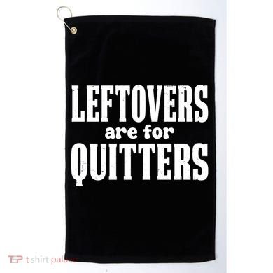 Leftovers Are For Quitters Funny Holiday Golf Towel