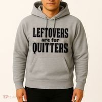 Leftovers Are For Quitters Funny Holiday Hoodie thumb 2