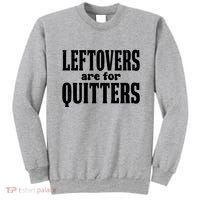 Leftovers Are For Quitters Funny Holiday Sweatshirt thumb 0