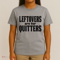 Leftovers Are For Quitters Funny Holiday T-Shirt thumb 4