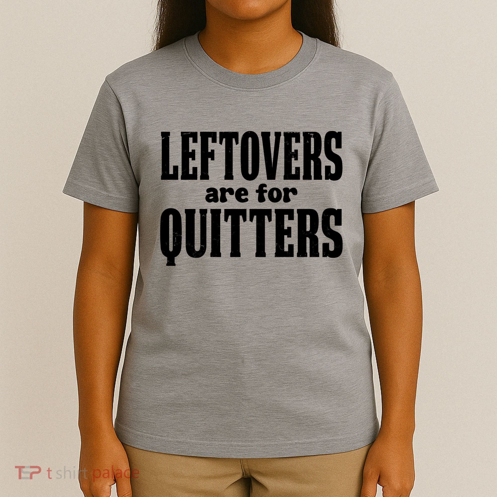 Leftovers Are For Quitters Funny Holiday T-Shirt