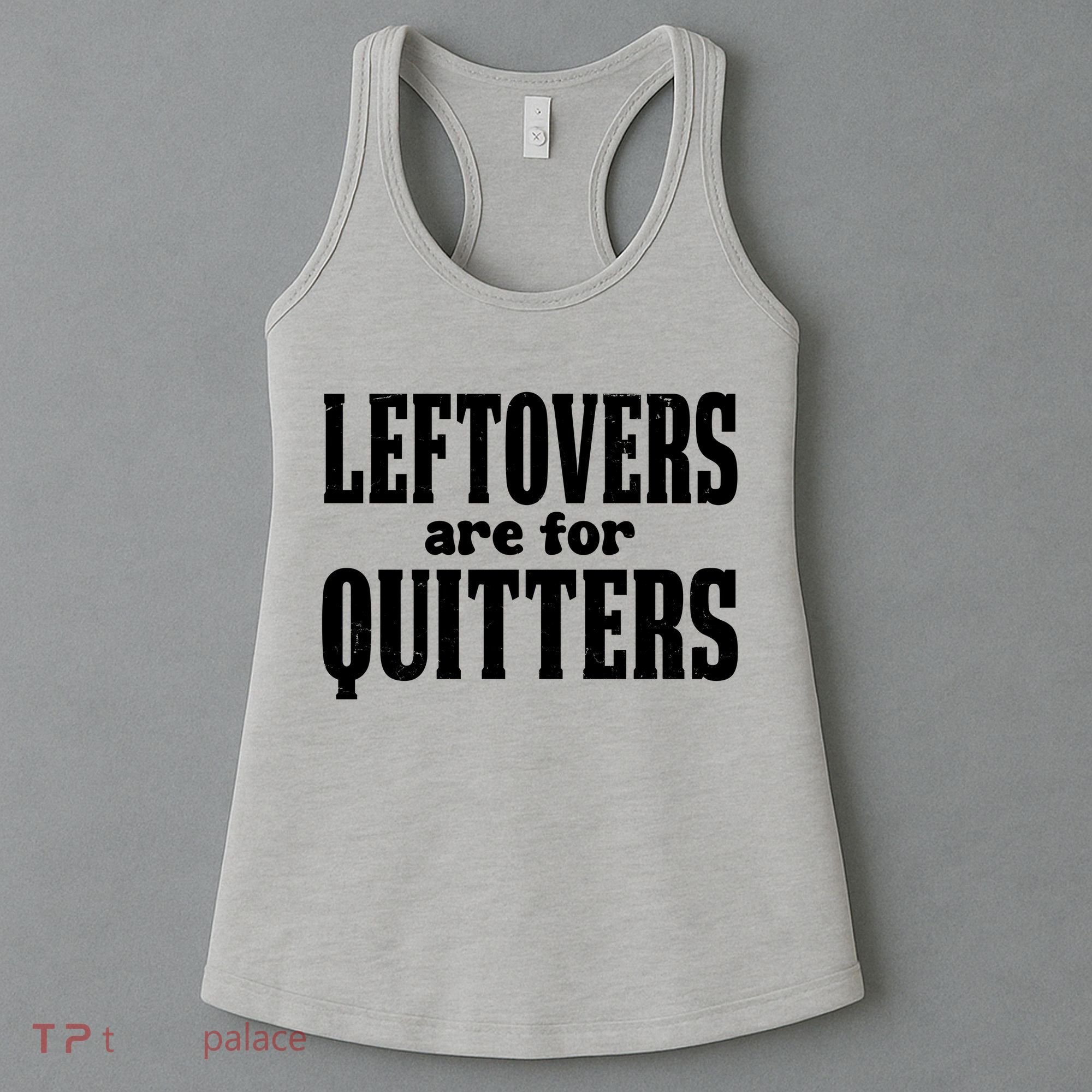 Leftovers Are For Quitters Funny Holiday Women's Tank Top