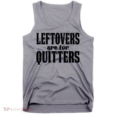 Leftovers Are For Quitters Funny Holiday Tank Top