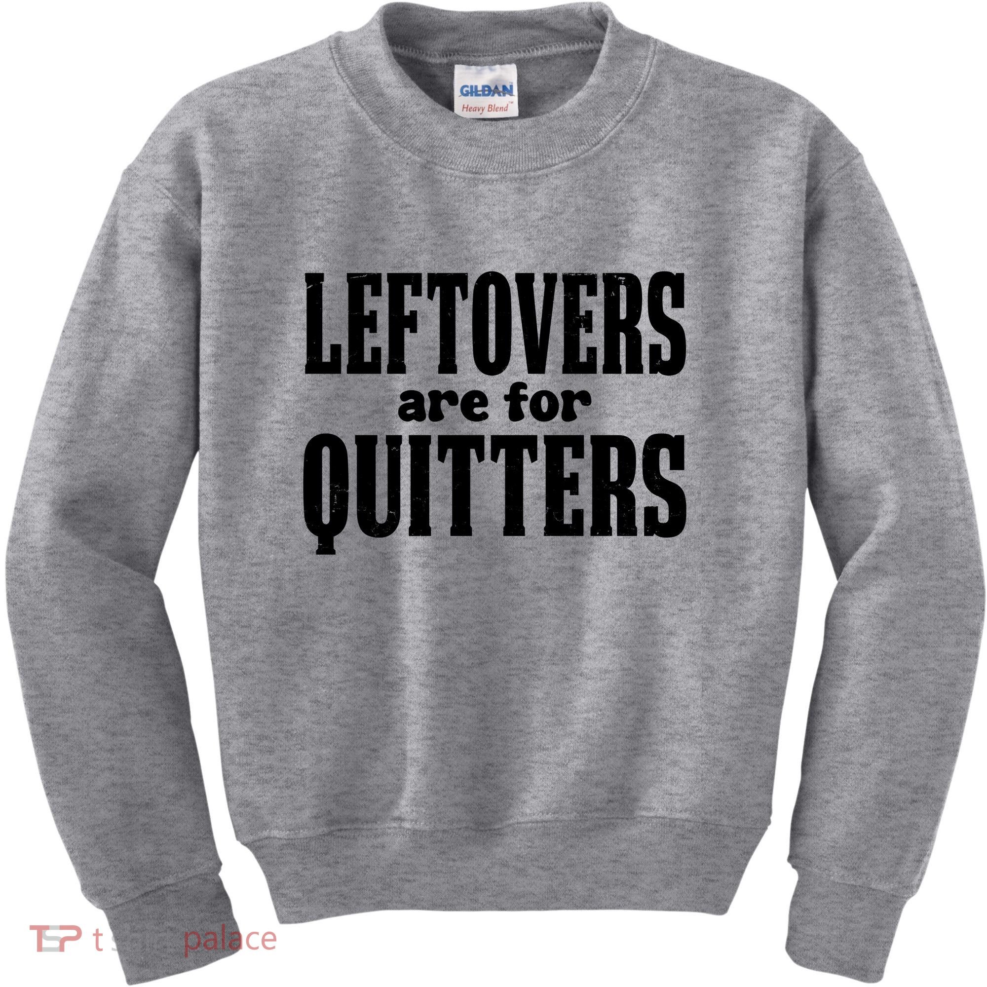 Leftovers Are For Quitters Funny Holiday Kids Sweatshirt