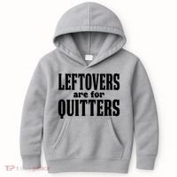 Leftovers Are For Quitters Funny Holiday Kids Hoodie thumb 0