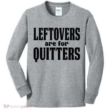 Leftovers Are For Quitters Funny Holiday Kids Long Sleeve Shirt