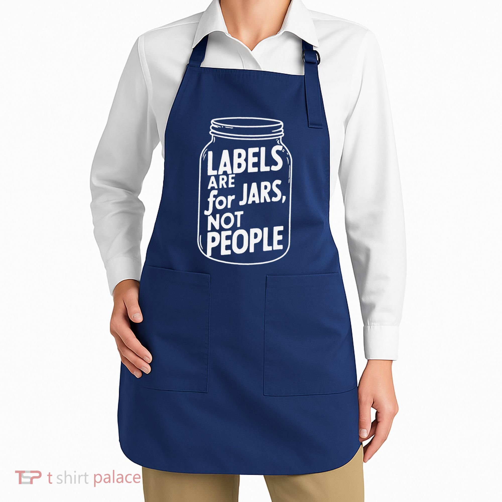 Labels Are For Jars Not People Apron