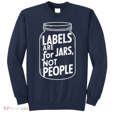 Labels Are For Jars Not People Sweatshirt