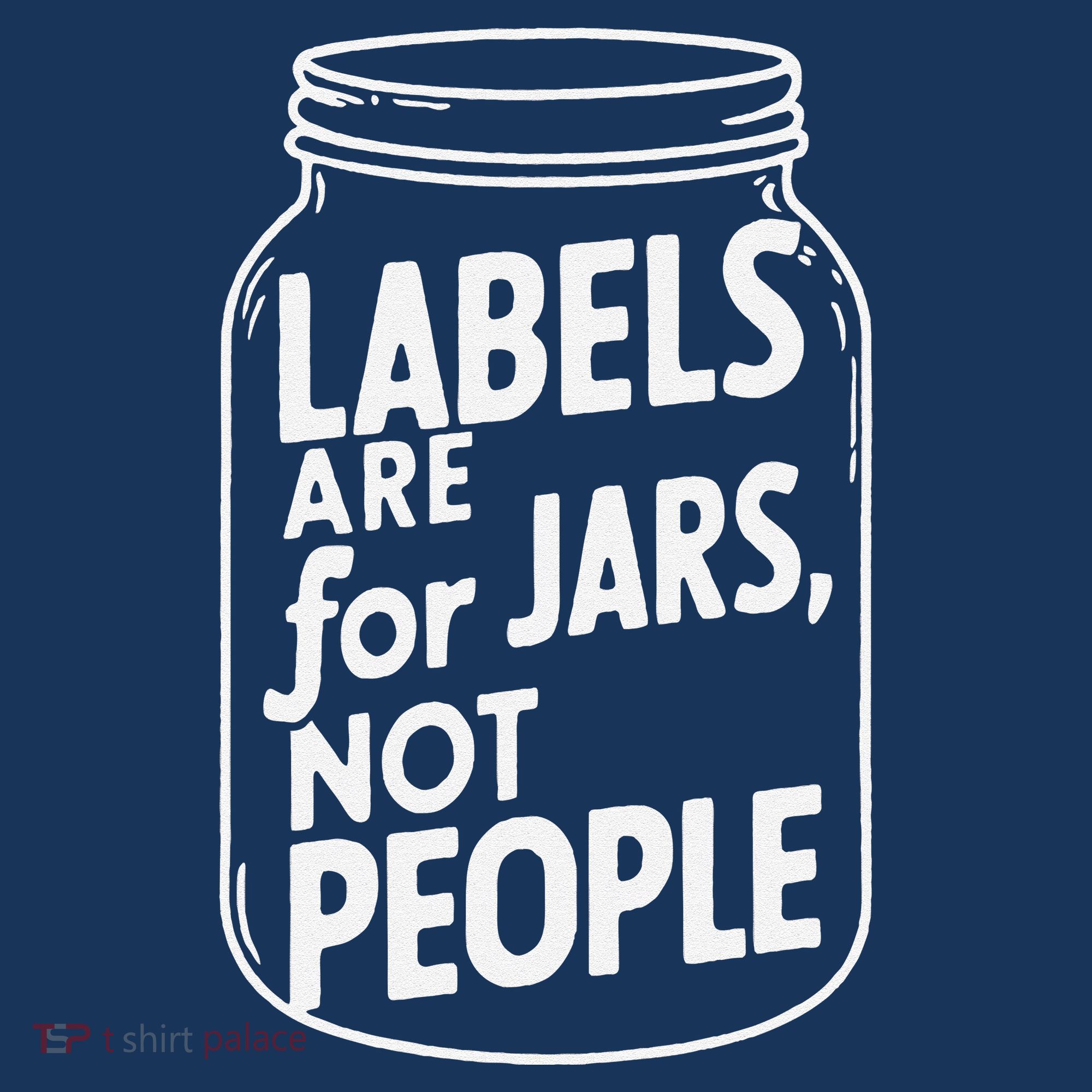 Labels Are For Jars Not People T-Shirt