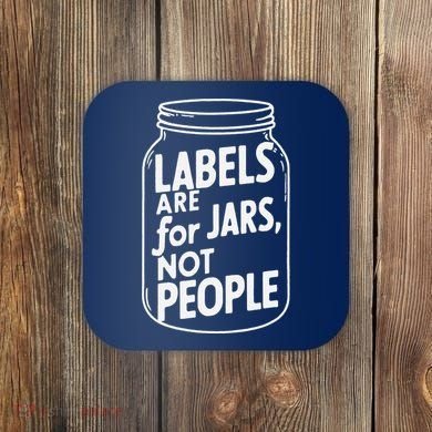 Labels Are For Jars Not People Coaster