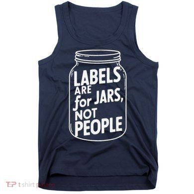 Labels Are For Jars Not People Tank Top