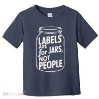 Labels Are For Jars Not People Toddler T-Shirt thumb 0