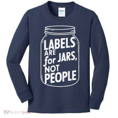 Labels Are For Jars Not People Kids Long Sleeve Shirt