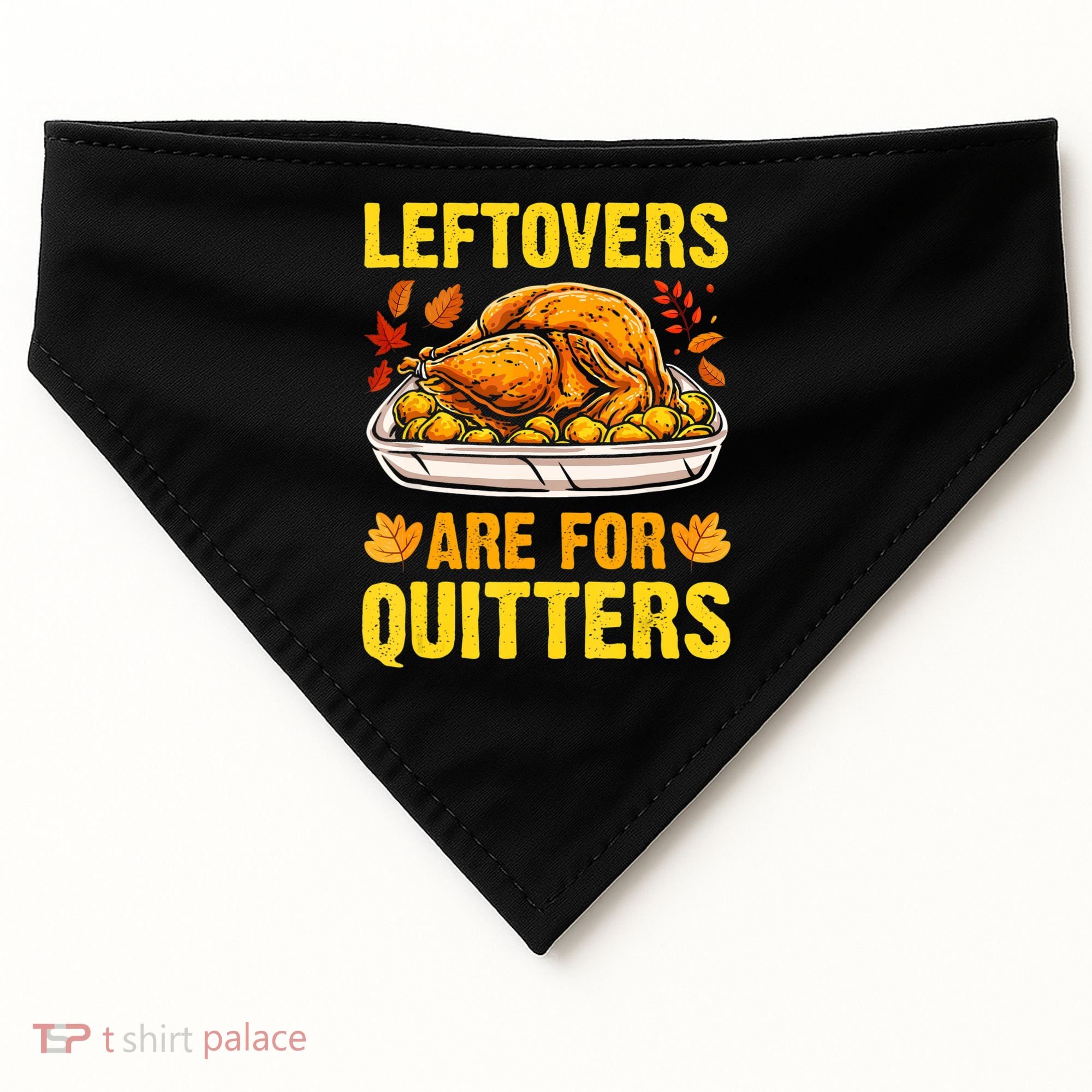 Leftovers Are For Quitters Thanksgiving Turkey Dinner USA-Made Doggie Bandana