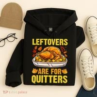 Leftovers Are For Quitters Thanksgiving Turkey Dinner Hoodie thumb 4