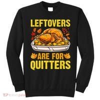 Leftovers Are For Quitters Thanksgiving Turkey Dinner Sweatshirt thumb 0