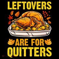 Leftovers Are For Quitters Thanksgiving Turkey Dinner Sweatshirt thumb 3
