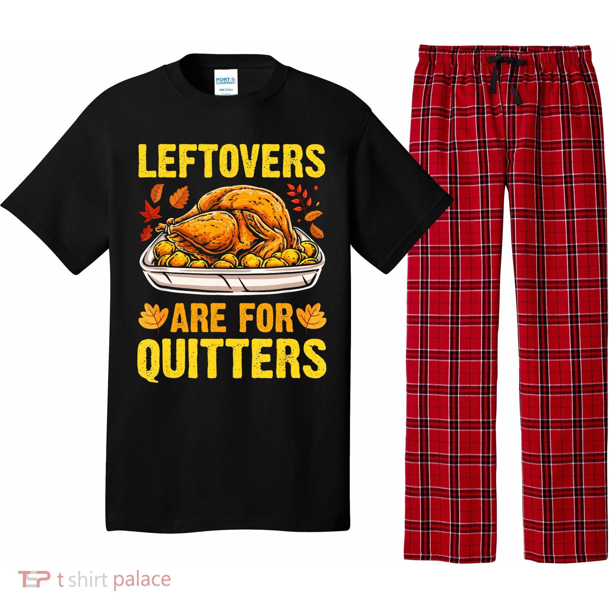 Leftovers Are For Quitters Thanksgiving Turkey Dinner Pajama Set