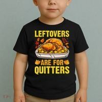 Leftovers Are For Quitters Thanksgiving Turkey Dinner Toddler T-Shirt thumb 2