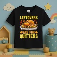 Leftovers Are For Quitters Thanksgiving Turkey Dinner Toddler T-Shirt thumb 3