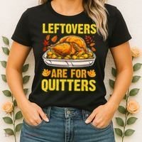 Leftovers Are For Quitters Thanksgiving Turkey Dinner Women's T-Shirt thumb 2