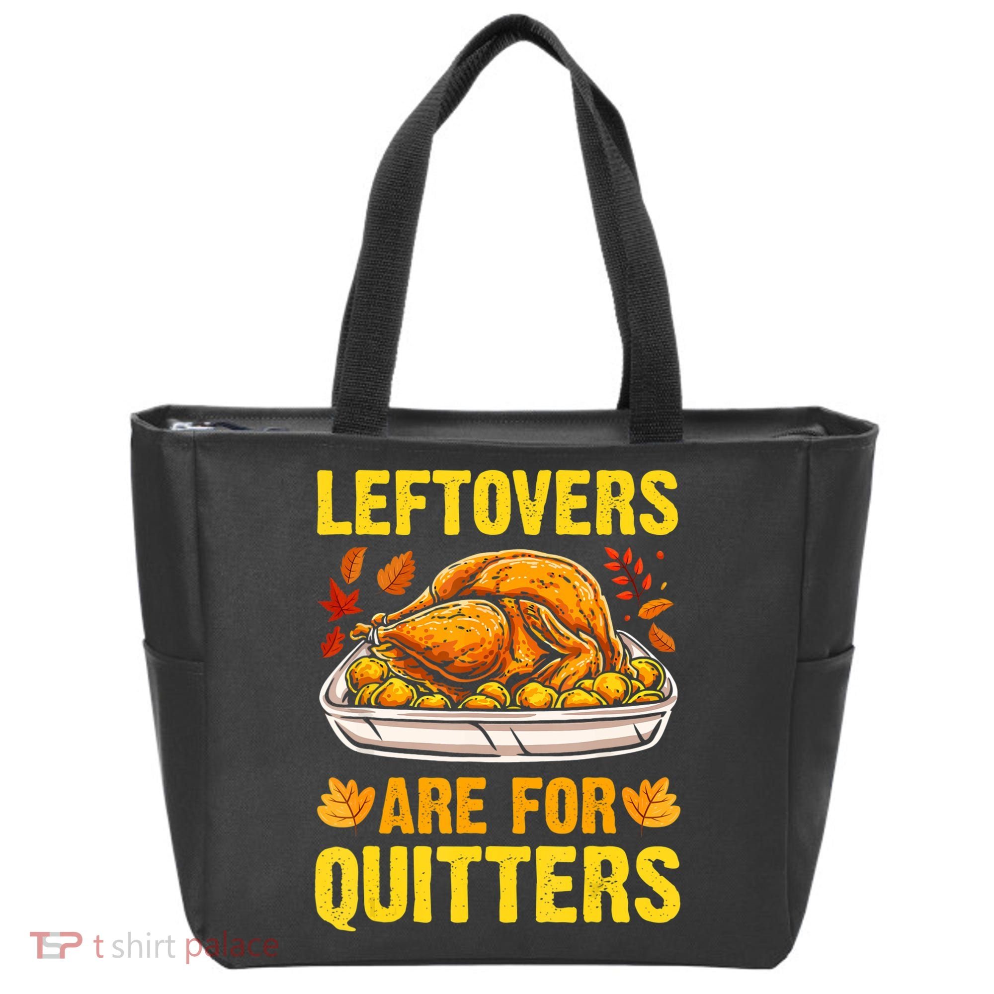Leftovers Are For Quitters Thanksgiving Turkey Dinner Tote Bag