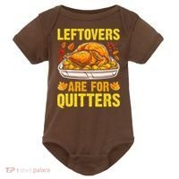 Leftovers Are For Quitters Thanksgiving Turkey Dinner Baby Bodysuit thumb 0